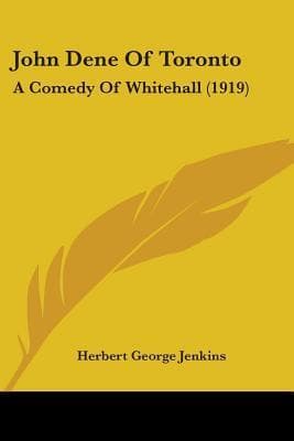 John Dene of Toronto: A Comedy of Whitehall