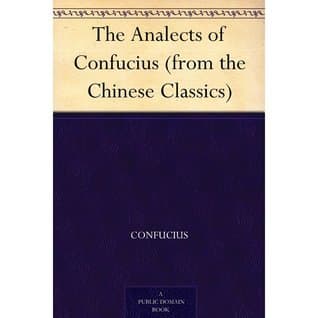 The Analects of Confucius (from the Chinese Classics)