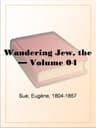 The Wandering Jew — Volume 04