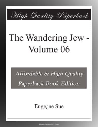 The Wandering Jew — Volume 06