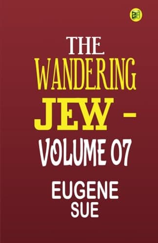 The Wandering Jew — Volume 07
