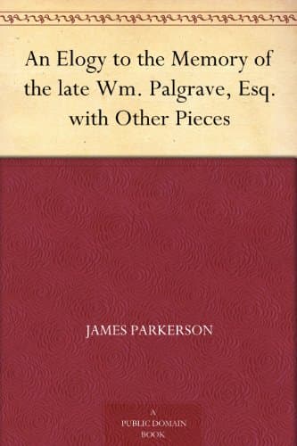 An Elogy to the Memory of the Late Wm. Palgrave, Esq., with Other Pieces