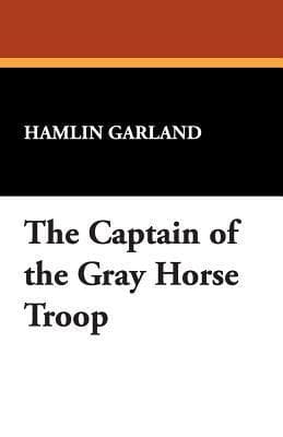 The Captain of the Gray-Horse Troop