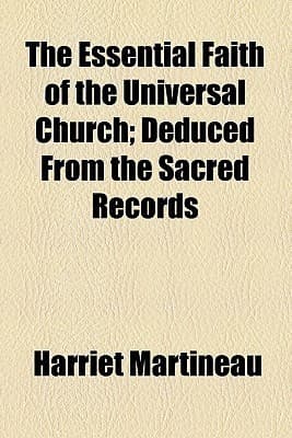 The Essential Faith of the Universal Church; Deduced from the Sacred Records