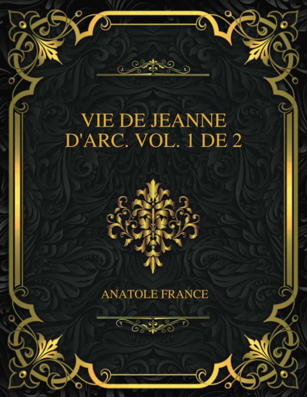 Vie De Jeanne D'arc. Vol. 2 De 2