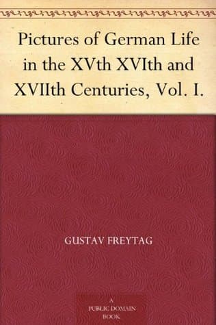 Pictures of German Life in the Xvth, Xvith, and Xviith Centuries, Vol. I.