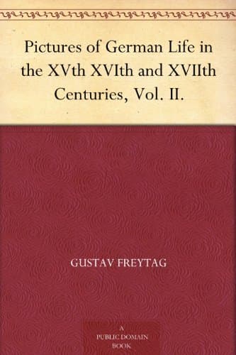 Pictures of German Life in the Xvth, Xvith, and Xviith Centuries, Vol. II.