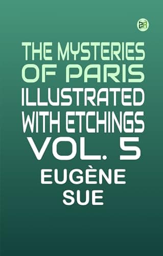 The Mysteries of Paris, Illustrated with Etchings, Vol. 5
