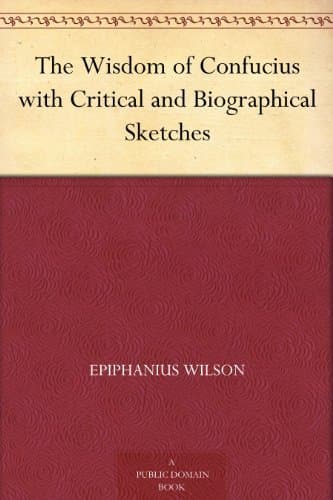 The Wisdom of Confucius: With Critical and Biographical Sketches