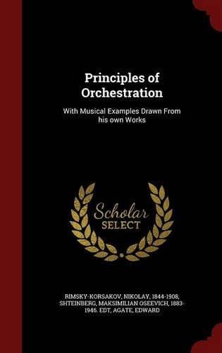 Principles of Orchestration, with Musical Examples Drawn from His Own Works