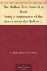The Hollow Tree Snowed-In Book: Being a Continuation of Stories About the Hollow Tree and Deep Woods People