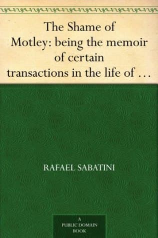 The Shame of Motley: Being the Memoir of Certain Transactions in the Life of Lazzaro Biancomonte, of Biancomonte, Sometime Fool of the Court of Pesaro