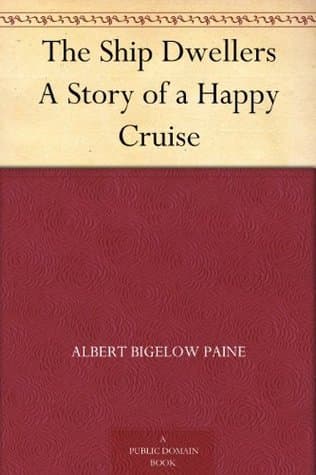 The Ship-Dwellers: A Story of a Happy Cruise