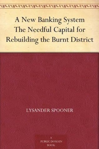 A New Banking System: The Needful Capital for Rebuilding the Burnt District