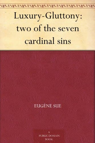 Luxury--Gluttony: Two of the Seven Cardinal Sins