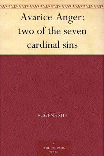 Avarice--Anger: Two of the Seven Cardinal Sins