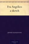 Fra Angelico: A Sketch