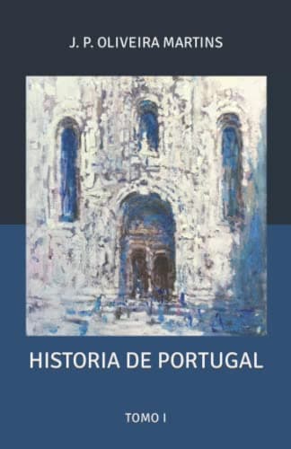 Historia De Portugal: Tomo I