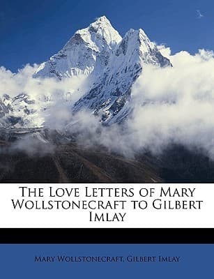 The Love Letters of Mary Wollstonecraft to Gilbert Imlay