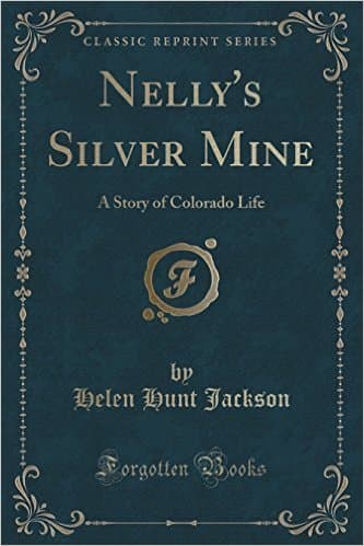 Nelly's Silver Mine: A Story of Colorado Life