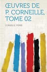 Œuvres De P. Corneille, Tome 02