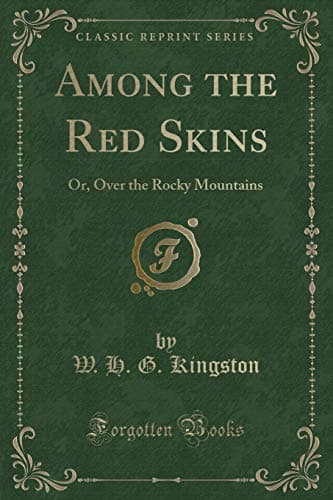 Among the Red-Skins; Or, Over the Rocky Mountains