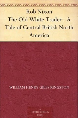 Rob Nixon, the Old White Trader: A Tale of Central British North America