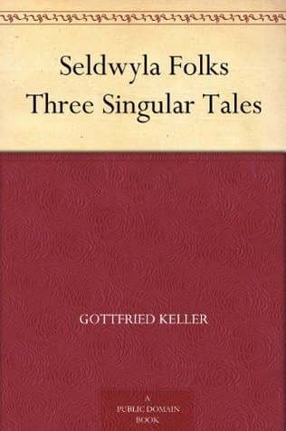Seldwyla Folks: Three Singular Tales