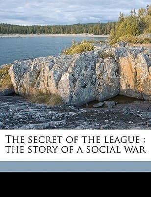 The Secret of the League: The Story of a Social War