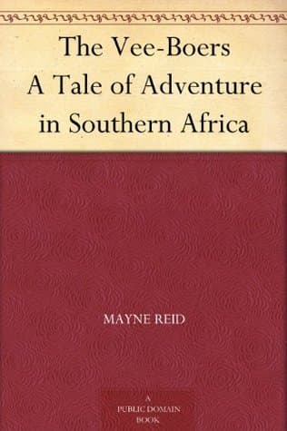 The Vee-Boers: A Tale of Adventure in Southern Africa