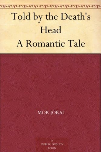 Told by the Death's Head: A Romantic Tale
