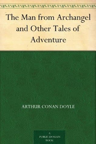The Man from Archangel, and Other Tales of Adventure