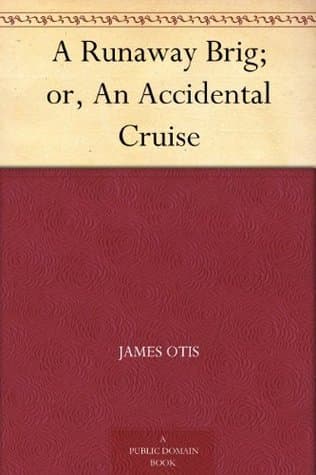 A Runaway Brig; Or, an Accidental Cruise