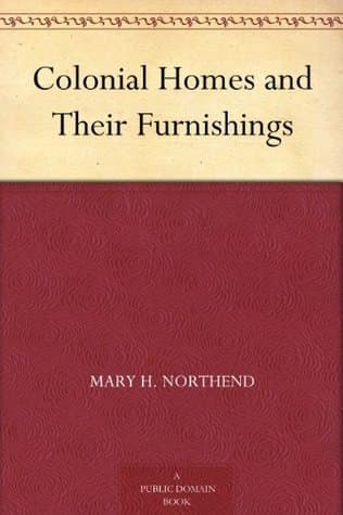Colonial Homes and Their Furnishings