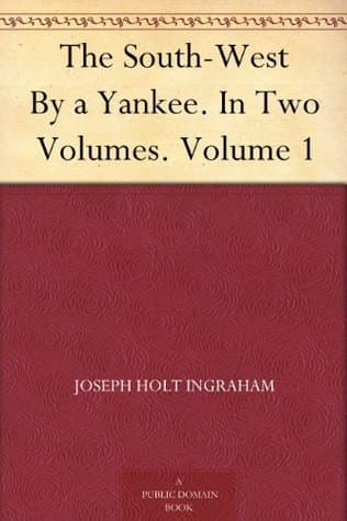 The South-West, by a Yankee. in Two Volumes. Volume 2
