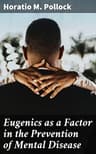 Eugenics as a Factor in the Prevention of Mental Disease