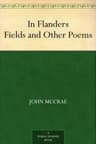 In Flanders Fields, and Other Poems