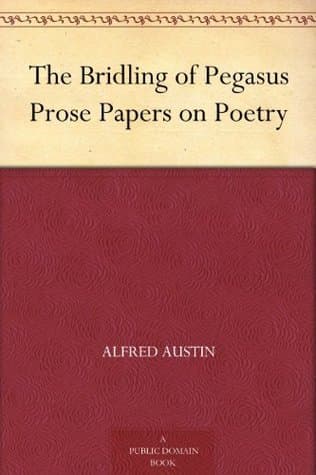 The Bridling of Pegasus: Prose Papers on Poetry