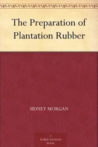 The Preparation of Plantation Rubber