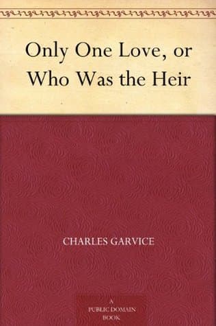 Only One Love: Or, Who Was the Heir
