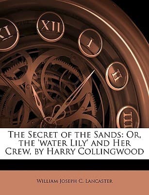 The Secret of the Sands; Or, The "Water Lily" and Her Crew