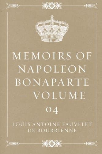 Memoirs of Napoleon Bonaparte — Volume 04