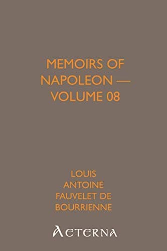 Memoirs of Napoleon Bonaparte — Volume 08