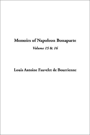 Memoirs of Napoleon Bonaparte — Volume 16