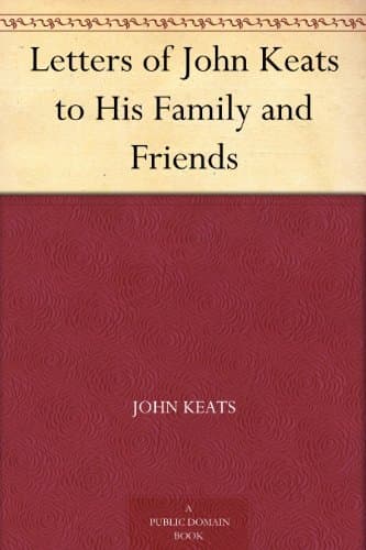 Letters of John Keats to His Family and Friends