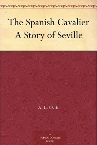 The Spanish Cavalier: A Story of Seville