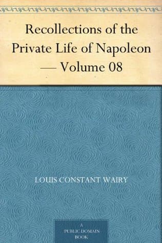 Recollections of the Private Life of Napoleon — Volume 08