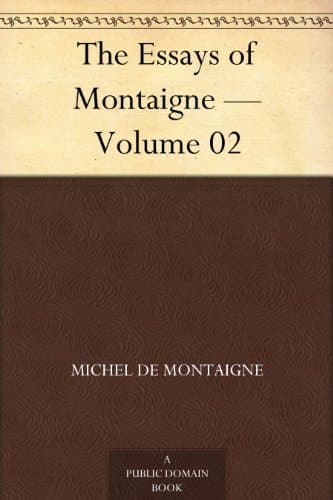 Essays of Michel De Montaigne — Volume 02