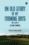 An Old Story of My Farming Days Vol. 2 (of 3).(ut Mine Stromtid)