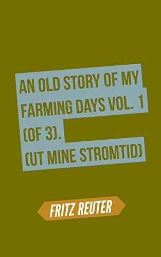 An Old Story of My Farming Days Vol. 3 (of 3).(ut Mine Stromtid)